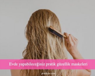 Evde yapabileceğiniz pratik güzellik maskeleri